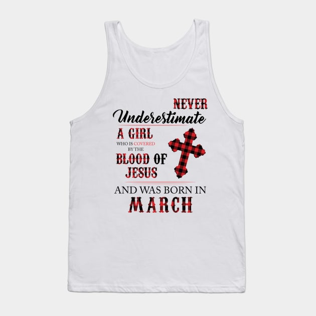 Never Underestimate A Girl Who Is Covered By The Blood Of Jesus And Was Born In March Tank Top by Hsieh Claretta Art